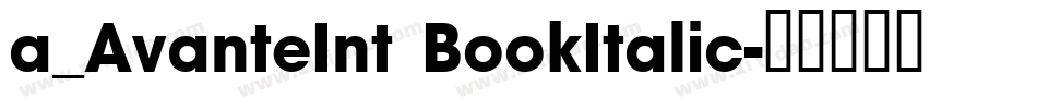 a_AvanteInt BookItalic字体转换
